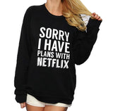 Sorry I Have Plans With Netflix Sweatshirt Jumper Tops Funny Saying Phrase Slogan Women Crewneck Hoodies Streetwear Pullover